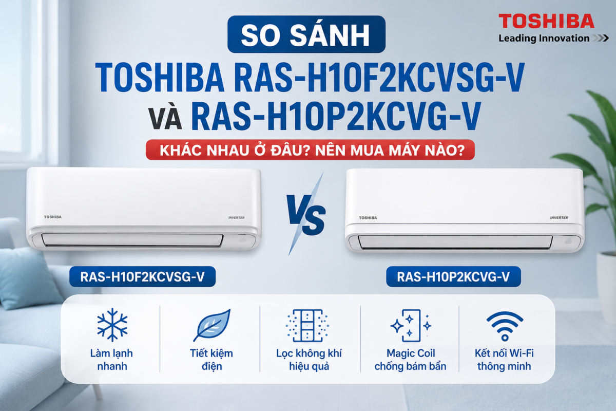 So sánh máy lạnh Toshiba RAS-H10F2KCVSG-V và RAS-H10P2KCVG-V